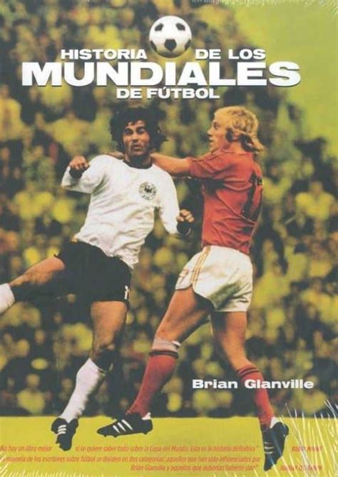 Historia De Los Mundiales De Futbol Brian Glanville Casa Del Libro