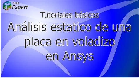 Ansys Tutorial An Lisis De Una Placa Empotrada Elementos Placa