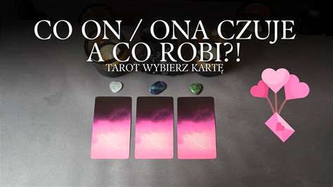 Co On Ona Czuje A Co Robi Tarot Wybierz Kart Mi O Zwi Zki