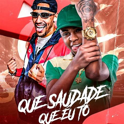 Stream Mc Meno K e Mc Igão Que Saudade Que Eu Tô by Mc Igão Listen