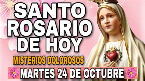 Santo Rosario De Hoy Martes 24 De Octubre Del 2023 Misterios