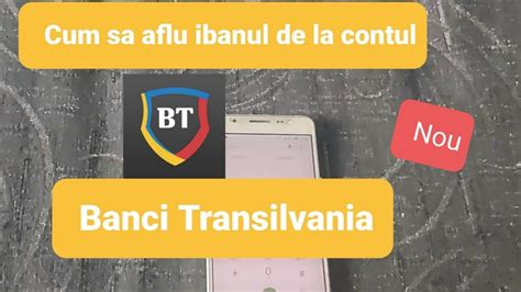 Cum Sa Aflu Contul Iban De La Banca Transilvania Nou Youtube