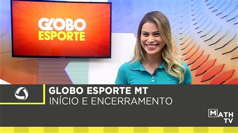 Hd In Cio E Encerramento Do Globo Esporte Mt Fernanda Arantes