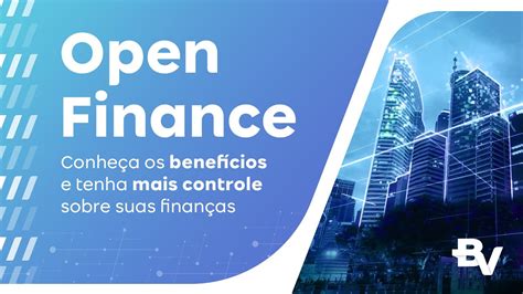 Descubra As Vantagens Do Open Finance Youtube