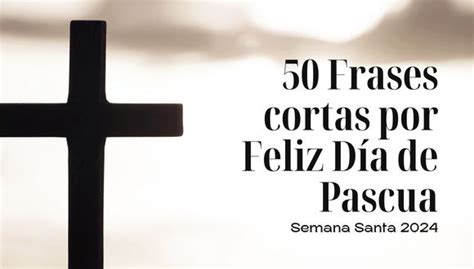 Las Mejores Frases Cortas De Feliz D A De Pascua Mensajes De