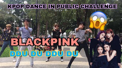 K Pop In Public Challenge Blackpink Ddu Du Ddu Du Youtube