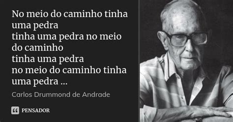 No Meio Do Caminho Tinha Uma Pedra Tinha Carlos Drummond De Andrade