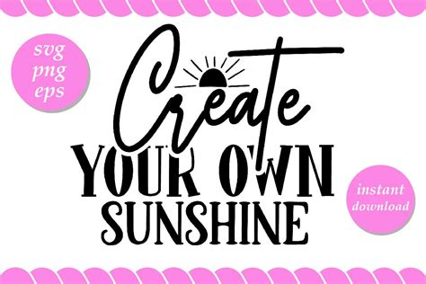 Create Your Own Sunshine SVG PNG EPS Graphic By MurtazaDesignStudio