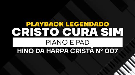 Cristo Cura Sim HINO DA HARPA Nº 007 PLAYBACK LETRA YouTube