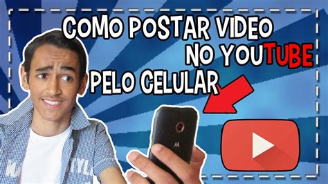 Como Postar Vídeo no YouTube Pelo Celular YouTube