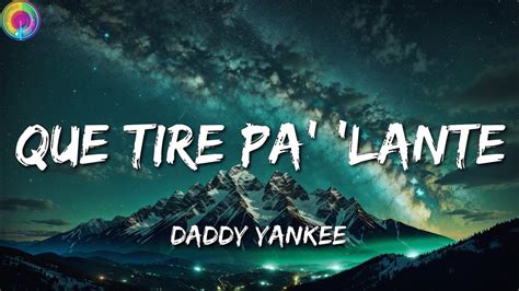 Daddy Yankee Que Tire Pa Lante Letra Lyrics Youtube