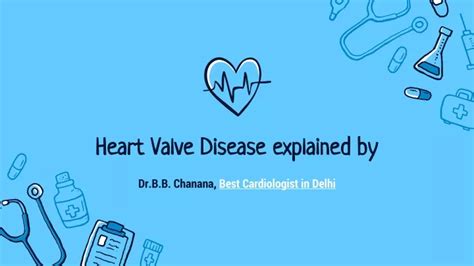 Ppt Heart Valvular Disease Explained By Cardiologist In Delhi