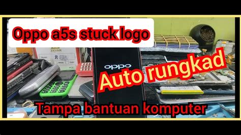 Cara Atasi Oppo A S Mentok Logo Tidak Mau Tampil Kemenu Youtube