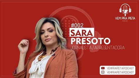 SARA PRESOTO Vem Pra Pista Podcast 002 YouTube