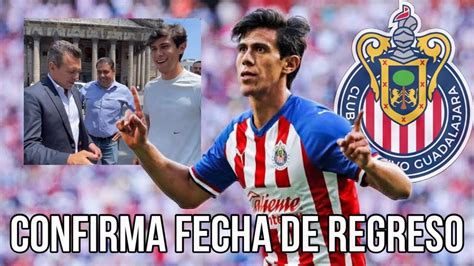 🚨noticias Chivas Jj MacÍas Confirma Su Fecha De Regreso A Chivas