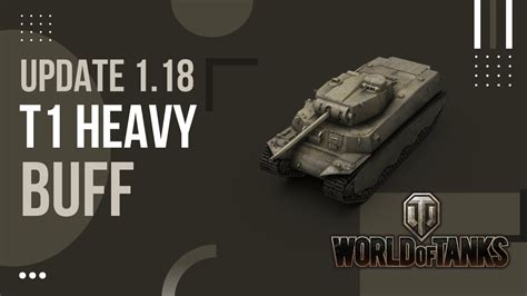 T1 Heavy Buff World Of Tanks Update 1 18 It S A Heavy Tank Now