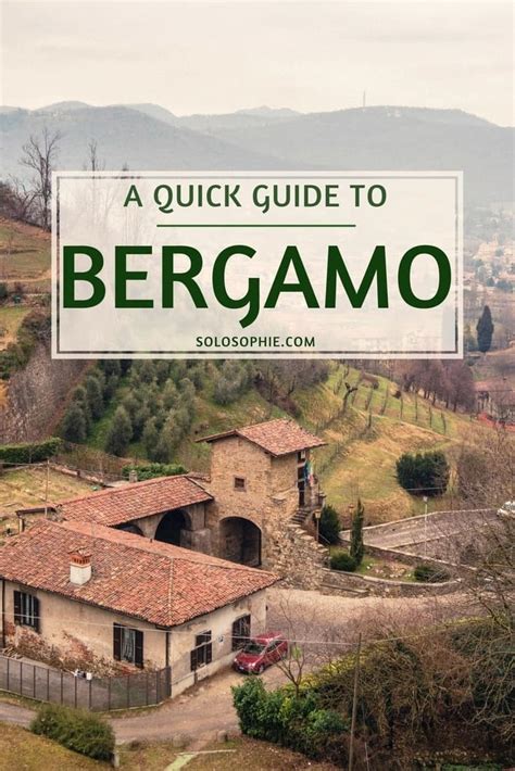 Your Complete Italian Guide To The Secret City Of Bergamo Solosophie