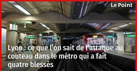 Vidéo Lyon ce que l on sait de l attaque au couteau dans le métro