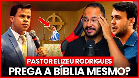 O PASTOR ELIZEU RODRIGUES PREGA a BÍBLIA ANALISAMOS sua PREGAÇÃO