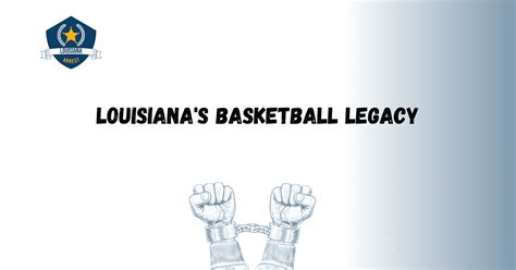 Louisianas Basketball Legacy Louisiana Arrests