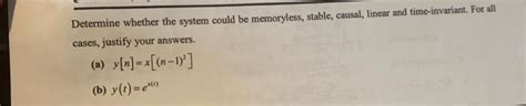 Solved Determine Whether The System Could Be Memoryless Chegg