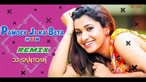 Pandey Ji Ka Beta Hoon Dj Santosh Airs Bhojpuri Remix Djsumanraj