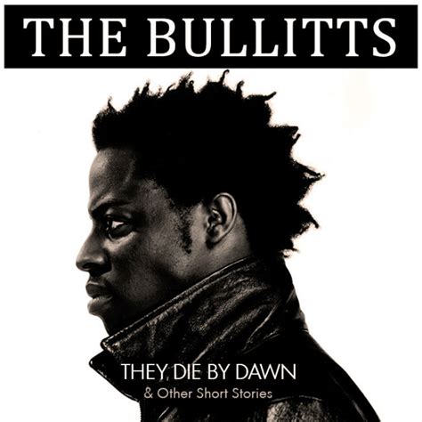 The Bullitts - They Die By Dawn And Other Short Stories | Miloco