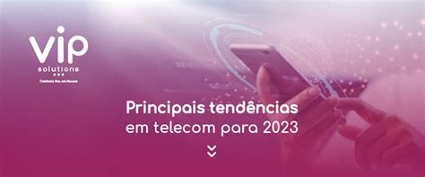 Tendências De Telecom Em 2023 Vip Solutions