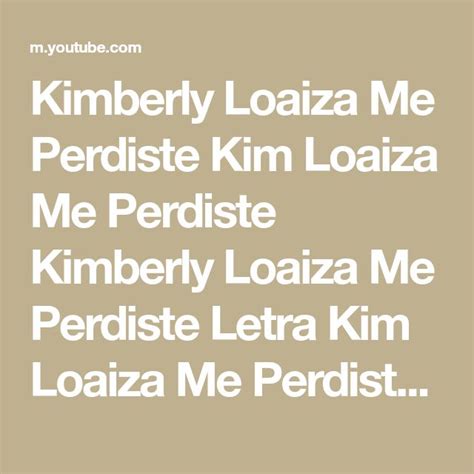 Kimberly Loaiza Me Perdiste Kim Loaiza Me Perdiste Kimberly Loaiza Me