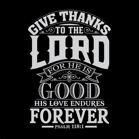 Give Thanks To The Lord For He Is Good His Love Endures Forever Psalm