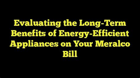 Evaluating the Long-Term Benefits of Energy-Efficient Appliances on ...