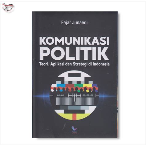 Jual Komunikasi Politik Teori Aplikasi Dan Strategi Di Indonesia