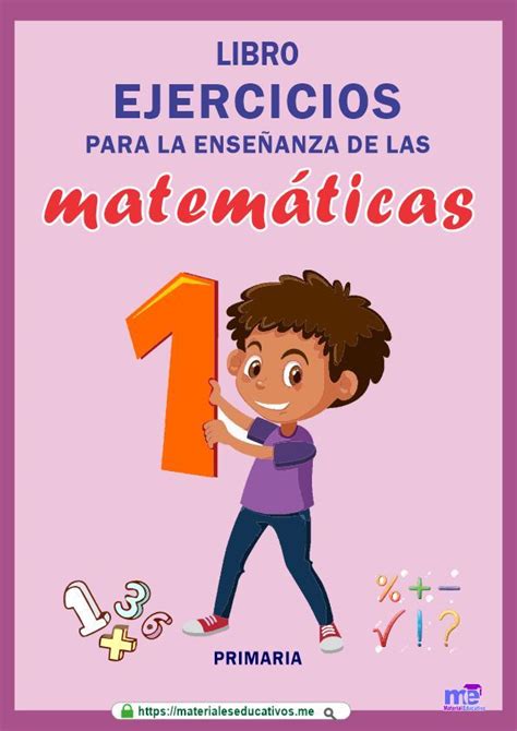 Cuaderno De Ejercicios Para La Enseñanza De Las Matemáticas 1° Al 6° Básico 1° Al 6° Primaria