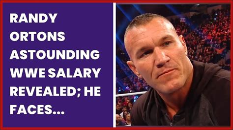 RANDY ORTONS ASTOUNDING WWE SALARY REVEALED HE FACES LIFE IN PRISON IF