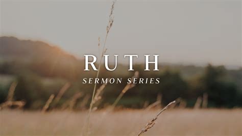 Ruth Sermon Series Westminster Presbyterian Church Huntsville Al