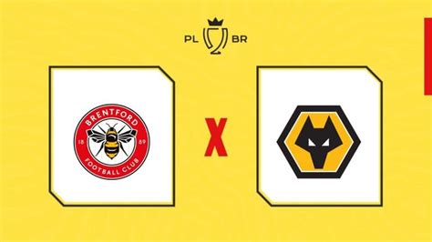 Brentford X Wolverhampton Onde Assistir Ao Vivo Hor Rio E Escala Es