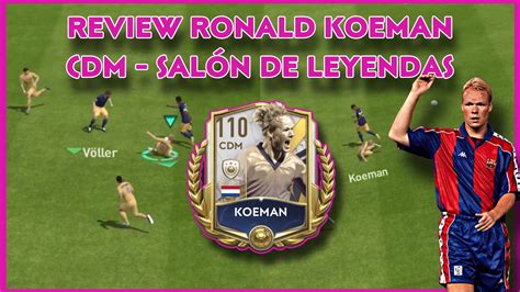 Review Ronald Koeman Cdm Sal N De Leyendas Fifa Mobile Youtube