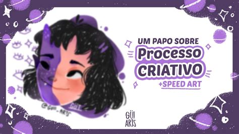 Desenha Fala Um Papo Sobre PROCESSO CRIATIVO Speed Art Guii