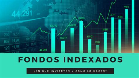 Qué son los fondos indexados y cómo puedo invertir en uno