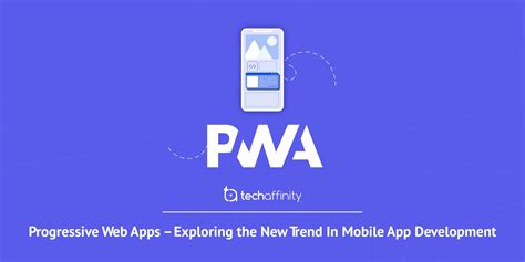 Progressive Web Apps Exploring The New Trend In Mobile App Development