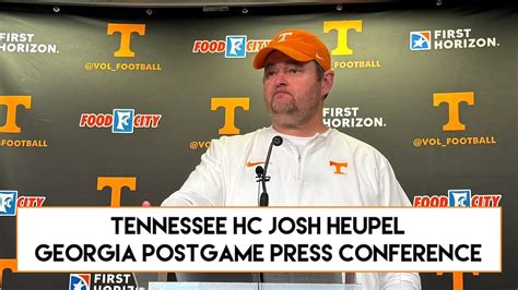 Tennessee HC Josh Heupel GEORGIA Postgame Press Conference Vols Fall