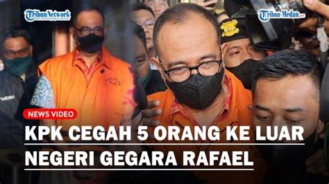 Imbas Dari Kasus Korupsi Rafael Alun Trisambodo Kpk Cegah 5 Orang Ke