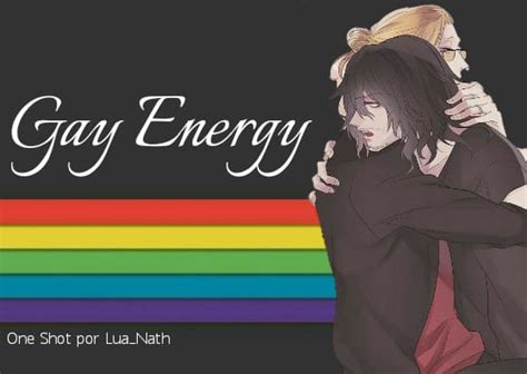 Gay Energy História escrita por kktsuki Spirit Fanfics e Histórias