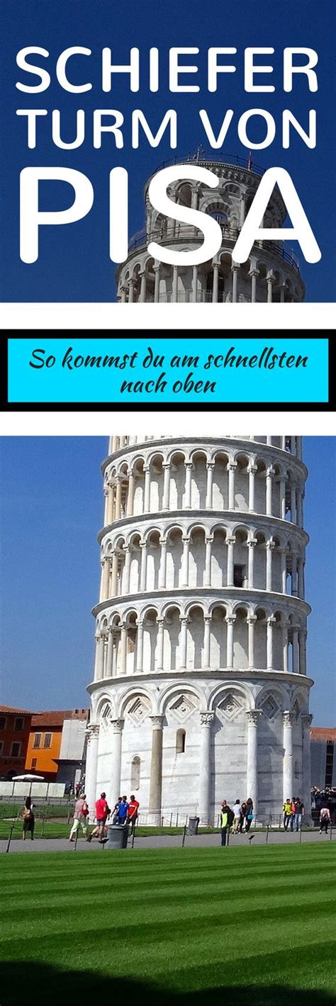 Schiefer Turm Von Pisa So Kommst Du Am Schnellsten Nach Oben