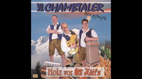 Holz vor der Hüttn Chambtaler Des pfeift YouTube