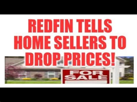 REDFIN TELLS HOME SELLERS TO DROP PRICES HOUSING BUBBLE BUSTING OR