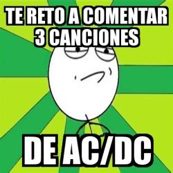 Meme Challenge Accepted Te Reto A Comentar Canciones De Ac Dc