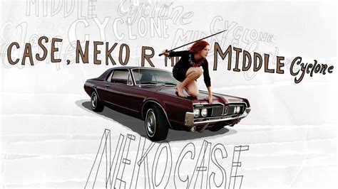 Neko Case This Tornado Loves You Full Album Stream Youtube