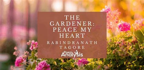 The Gardener XLI: Peace, My Heart by Rabindranath Tagore - Poem Analysis