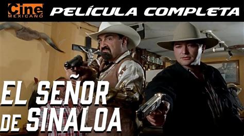 El Se Or De Sinaloa Pel Cula Completa Cine Mexicano Youtube